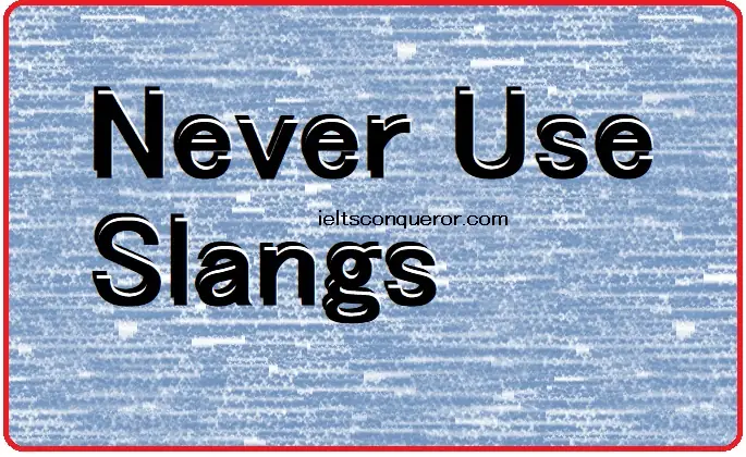 Should you use slangs in ielts speaking